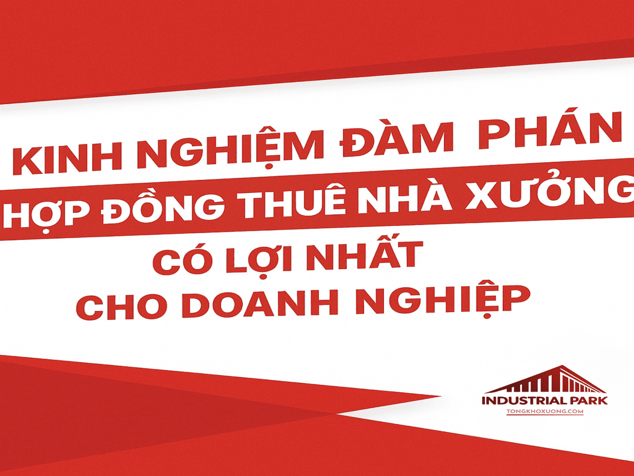kinh nghiệm đàm phán hợp đồng thuê nhà xưởng có lợi nhất cho doanh nghiệp